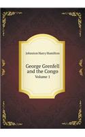 George Grenfell and the Congo Volume 1