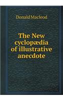 The New cyclopædia of illustrative anecdote: (English)