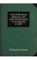 Visit of His Royal Highness, the Duke of Edinburgh to Hongkong in 1869
