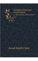 Complete historical compendium or, Short history of the human race: (English)