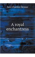 A Royal Enchantress