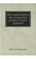 Die organisation der russischen armee in ihrer eigenart: (German)