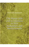 The Mason title and its relations to New Hampshire and Massachusetts: (English)