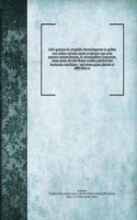 Libri quatuor de scrupulis chronologorum in quibus non solum calculus sacrae scripturae cum serie quatuor monarchiarum, & olympiadibus Graecorum, atque annis ab urbe Roma condita pulcherrima harmonia conciliatur