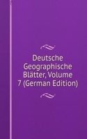 Deutsche Geographische Blatter, Volume 7 (German Edition)