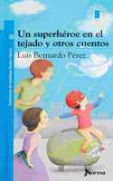 Un Superhéroe En El Tejado Y Otros Cuentos