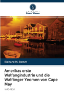 Amerikas erste Walfangindustrie und die Walfänger Yeomen von Cape May