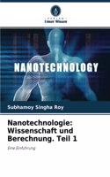 Nanotechnologie: Wissenschaft und Berechnung. Teil 1