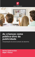 As crianças como público-alvo da publicidade