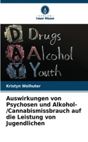 Auswirkungen von Psychosen und Alkohol-/Cannabismissbrauch auf die Leistung von Jugendlichen