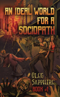 Ideal World for a Sociopath (Book 1)