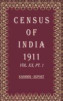 Census Of India 1911: Kashmir - Tables Volume Book 35 Vol. XX, Pt. 2 [Hardcover]