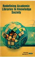 Redefining Academic Libraries in Knowledge Society: Festschrift Volume in Honour of M Ayub