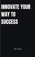Innovate Your Way to Success