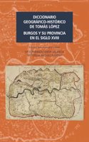 Diccionario geografico-historico de Tomas Lopez.: Burgos y su provincia en el siglo XVIII