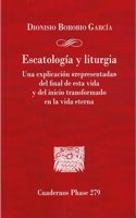 Escatologia y liturgia: Una explicacion 'representada' del final de esta vida y del inicio transformado en la vida eterna