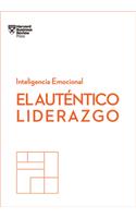 El Auténtico Liderazgo. Serie Inteligencia Emocional HBR (Authentic Leadership Spanish Edition)