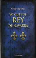 Yo que fui rey de navarra