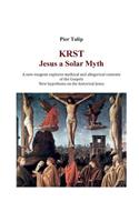 KRST - Jesus a Solar Myth: A new exegesis explores mythical and allegorical contents of the Gospels