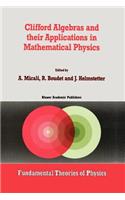 Clifford Algebras and Their Applications in Mathematical Physics