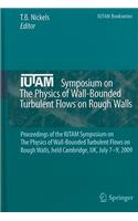 Iutam Symposium on the Physics of Wall-Bounded Turbulent Flows on Rough Walls