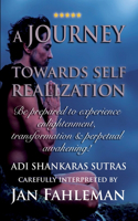 JOURNEY TOWARDS SELF REALIZATION - Be prepared to experience enlightenment, transformation and perpetual awakening!