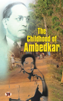 Childhood of Ambedkar The Life and Times Biography of B. R. Ambedkar