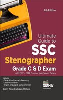 Ultimate Guide to SSC Stenographer Grade C & D Exam with 2017 - 2022 Previous Year Solved Papers 4th Edition