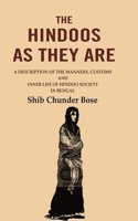 The Hindoos as They are: A Description of the Manners, Customs and Inner Life of Hindoo Society in Bengal [Hardcover]