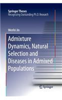 Admixture Dynamics, Natural Selection and Diseases in Admixed Populations