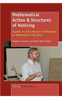 Mathematical Action & Structures of Noticing: Studies on John Mason’s Contribution to Mathematics Education