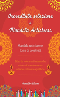 Incredibile selezione di mandala antistress Libro da colorare di auto-aiuto Fonte di creatività e relax