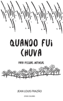 Quando fui chuva: para pessoas intensas