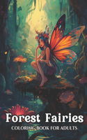 Forest Fairies: Coloring Book Featuring Magical Fairies for Relaxation and Mindfulness, with Enchanting Flower Designs.