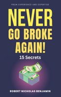 Never Go Broke Again: How to Stay Rich and Never Go Broke Again A Detailed Guide