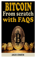 Bitcoin from Scratch with FAQs
