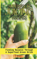 Superfood Juicing Recipes