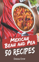 50 Mexican Bean and Pea Recipes: Mexican Bean and Pea Cookbook - Where Passion for Cooking Begins