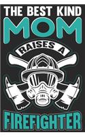 The best kind mom raises a firefighter