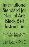 International Standard for Martial Arts Black Belt Instruction: Instruction Standard No. 1-2020TIMABBIS-1