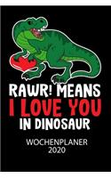 RAWR! Means I LOVE YOU in Dinosaur - Wochenplaner 2020