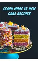 Learn More 15 New Cake Recipes