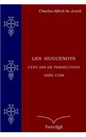 Les Huguenots, cent ans de persécution