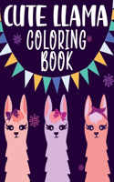 Cute Llama Coloring Book: I Love Llamas Coloring Book. Fun Cute And Stress Relieving Llama Coloring Book