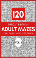 120 Difficult & Extreme Adult Mazes Vol. 4