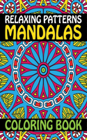 Relaxing Patterns Mandalas Coloring Book: Stress Relieving Mandala Designs for Adults Relaxation Biggest, Most Beautiful Mandala Coloring Book &#2404; Stress Relieving Mandala Designs for Ad