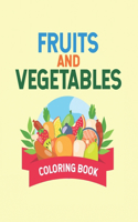 Fruits And Vegetables Coloring Book: Large Print Fruits And Veggies Illustration For Kids To Color, Coloring Activity Sheets For Toddlers