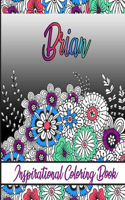 Brian Inspirational Coloring Book: An adult Coloring Book with Adorable Doodles, and Positive Affirmations for Relaxaiton. 30 designs, 64 pages, matte cover, size 6 x9 inch,