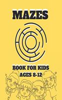 Mazes Book For Kids Ages 8-12