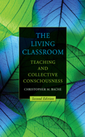 Living Classroom, Second Edition: Teaching and Collective Consciousness